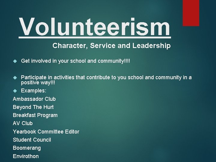 Volunteerism Character, Service and Leadership Get involved in your school and community!!!! Participate in