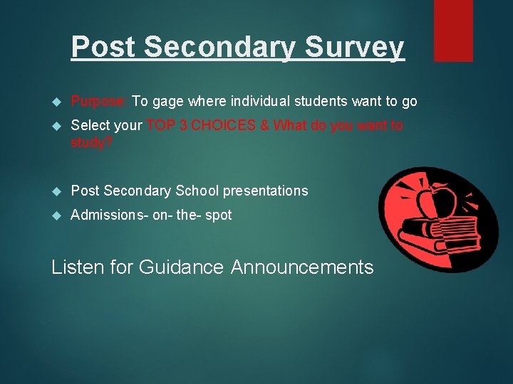 Post Secondary Survey Purpose: To gage where individual students want to go Select your