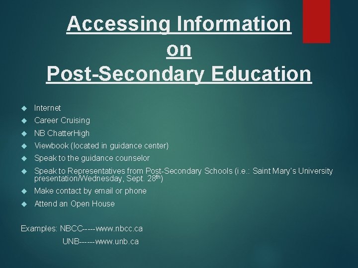 Accessing Information on Post-Secondary Education Internet Career Cruising NB Chatter. High Viewbook (located in