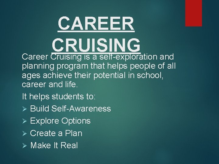 CAREER CRUISING Career Cruising is a self-exploration and planning program that helps people of