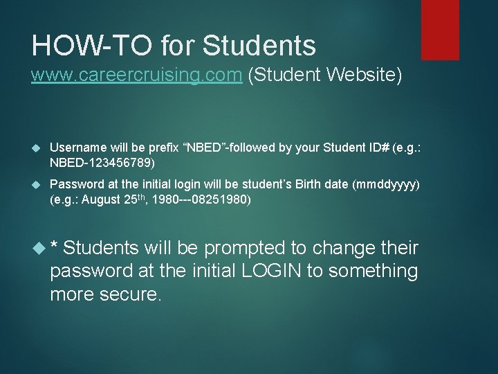 HOW-TO for Students www. careercruising. com (Student Website) Username will be prefix “NBED”-followed by