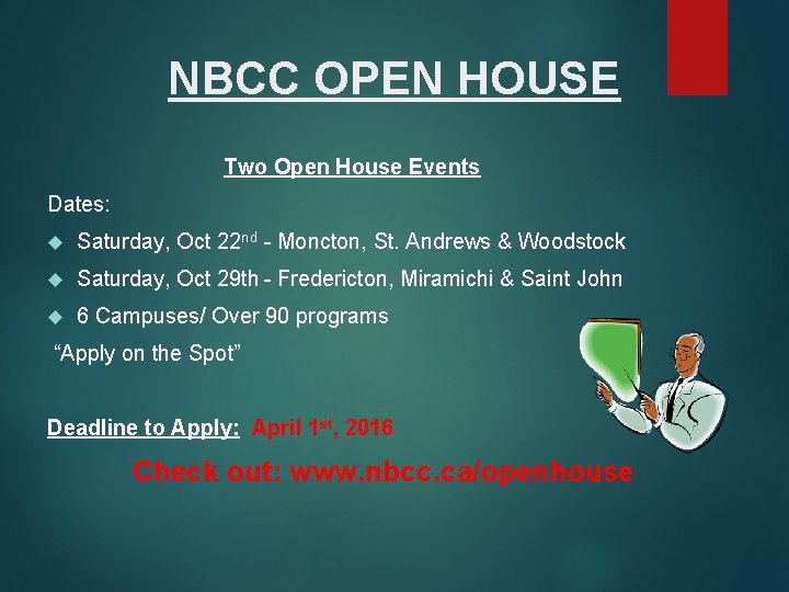 NBCC OPEN HOUSE Two Open House Events Dates: Saturday, Oct 22 nd - Moncton,
