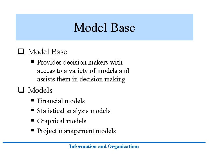 Model Base q Model Base § Provides decision makers with access to a variety Model Base q Model Base § Provides decision makers with access to a variety