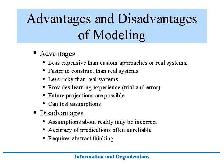 Advantages and Disadvantages of Modeling § Advantages • Less expensive than custom approaches or Advantages and Disadvantages of Modeling § Advantages • Less expensive than custom approaches or