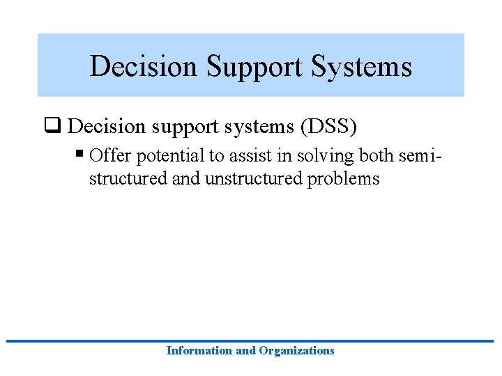Decision Support Systems q Decision support systems (DSS) § Offer potential to assist in Decision Support Systems q Decision support systems (DSS) § Offer potential to assist in