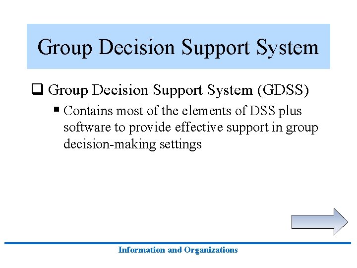 Group Decision Support System q Group Decision Support System (GDSS) § Contains most of Group Decision Support System q Group Decision Support System (GDSS) § Contains most of