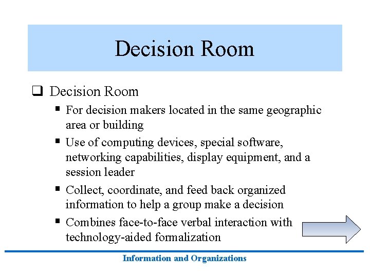 Decision Room q Decision Room § For decision makers located in the same geographic Decision Room q Decision Room § For decision makers located in the same geographic