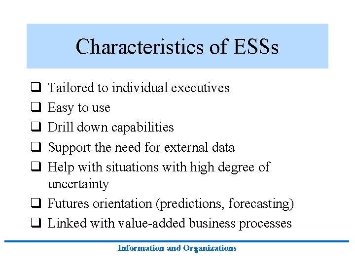 Characteristics of ESSs q q q Tailored to individual executives Easy to use Drill Characteristics of ESSs q q q Tailored to individual executives Easy to use Drill