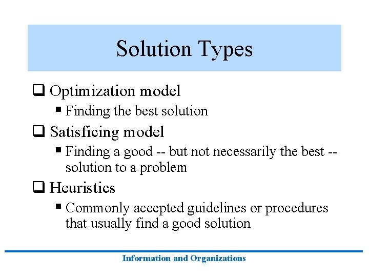 Solution Types q Optimization model § Finding the best solution q Satisficing model § Solution Types q Optimization model § Finding the best solution q Satisficing model §