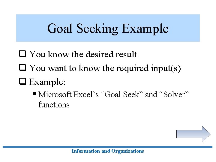 Goal Seeking Example q You know the desired result q You want to know Goal Seeking Example q You know the desired result q You want to know