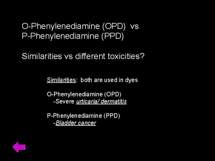 O-Phenylenediamine (OPD) vs P-Phenylenediamine (PPD) Similarities vs different toxicities? Similarities: both are used in
