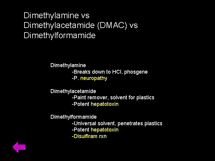 Dimethylamine vs Dimethylacetamide (DMAC) vs Dimethylformamide Dimethylamine -Breaks down to HCl, phosgene -P. neuropathy