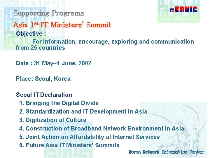 Supporting Programs Asia 1 st IT Ministers’ Summit Objective : For information, encourage, exploring