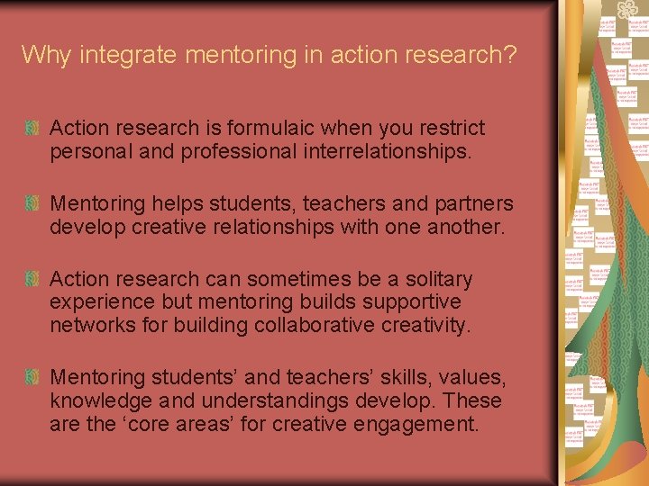 Why integrate mentoring in action research? Action research is formulaic when you restrict personal