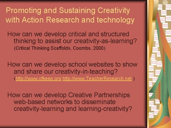 Promoting and Sustaining Creativity with Action Research and technology How can we develop critical