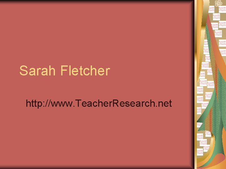 Sarah Fletcher http: //www. Teacher. Research. net 