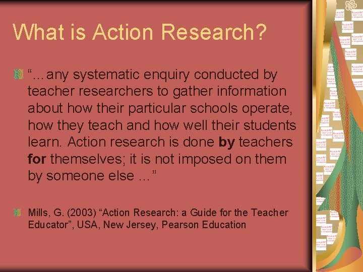 What is Action Research? “…any systematic enquiry conducted by teacher researchers to gather information