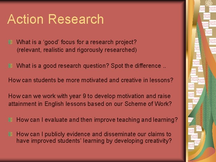 Action Research What is a ‘good’ focus for a research project? (relevant, realistic and