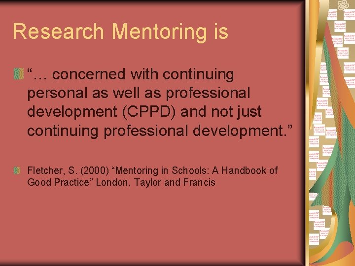 Research Mentoring is “… concerned with continuing personal as well as professional development (CPPD)