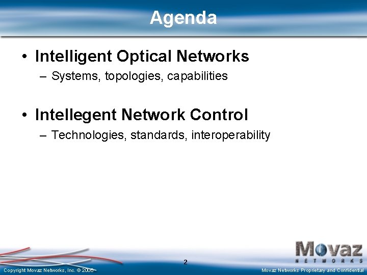 Agenda • Intelligent Optical Networks – Systems, topologies, capabilities • Intellegent Network Control –