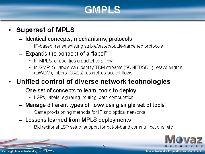 GMPLS • Superset of MPLS – Identical concepts, mechanisms, protocols • IP-based, reuse existing