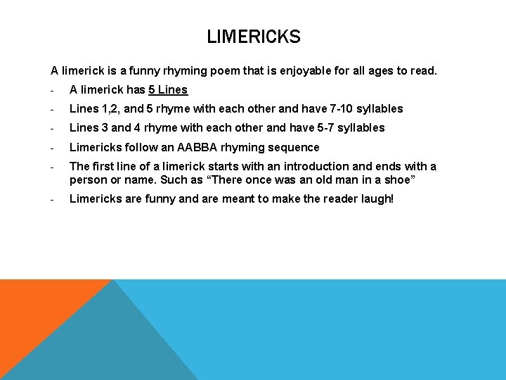 LIMERICKS A limerick is a funny rhyming poem that is enjoyable for all ages