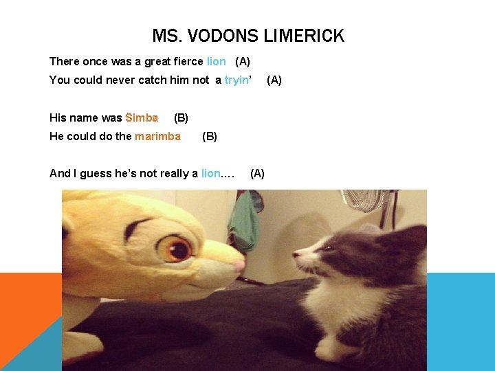 MS. VODONS LIMERICK There once was a great fierce lion (A) You could never
