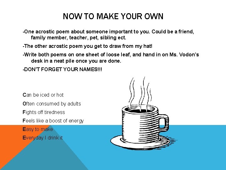 NOW TO MAKE YOUR OWN -One acrostic poem about someone important to you. Could