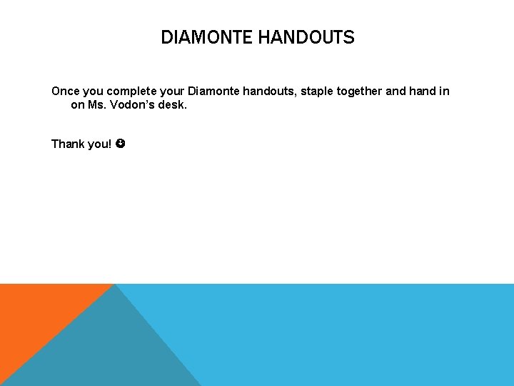 DIAMONTE HANDOUTS Once you complete your Diamonte handouts, staple together and hand in on
