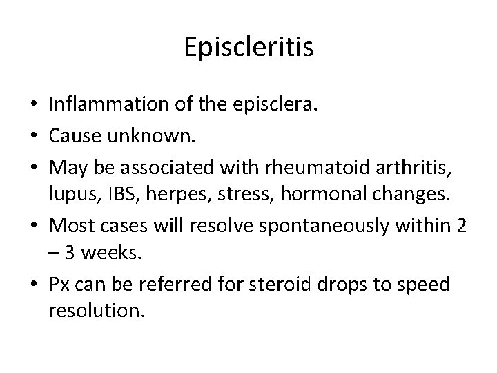 Episcleritis • Inflammation of the episclera. • Cause unknown. • May be associated with