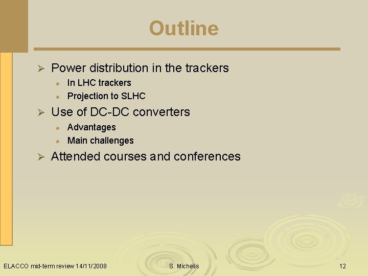 Outline Ø Power distribution in the trackers l l Ø Use of DC-DC converters