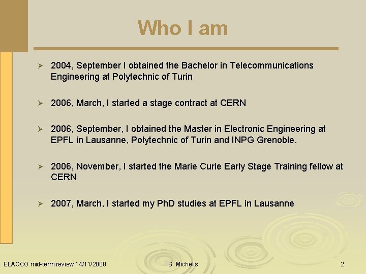 Who I am Ø 2004, September I obtained the Bachelor in Telecommunications Engineering at