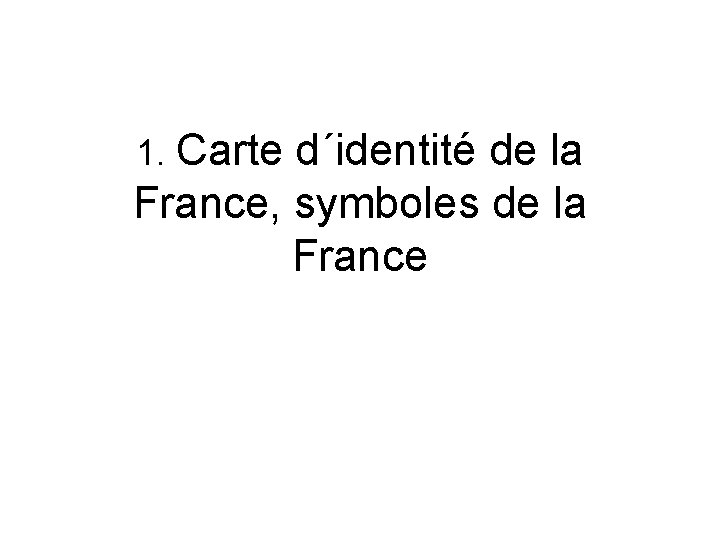 1. Carte d´identité de la France, symboles de la France 