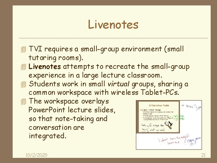 Livenotes 4 TVI requires a small-group environment (small tutoring rooms). 4 Livenotes attempts to