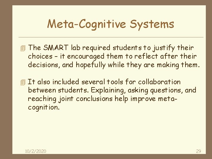 Meta-Cognitive Systems 4 The SMART lab required students to justify their choices – it