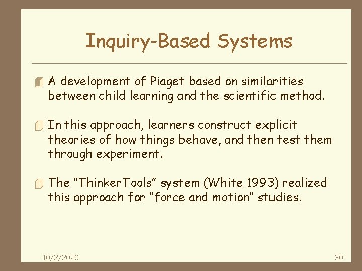 Inquiry-Based Systems 4 A development of Piaget based on similarities between child learning and