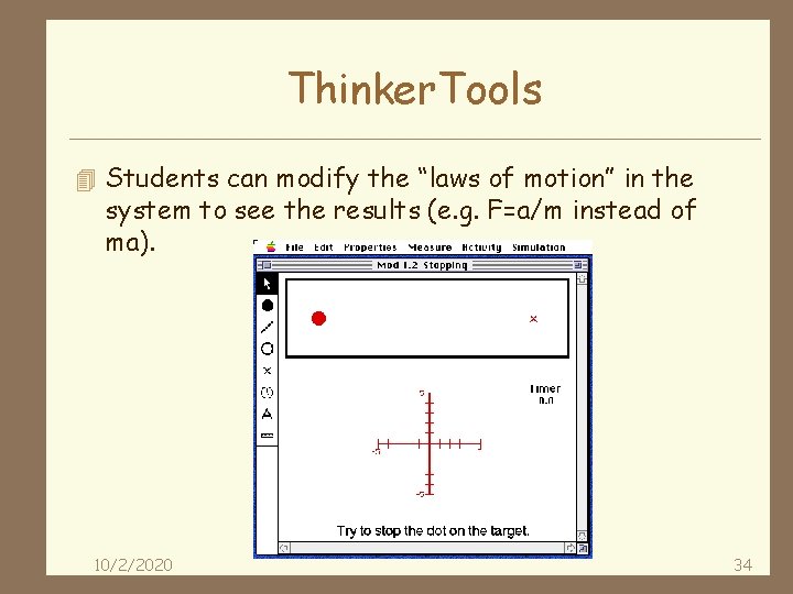 Thinker. Tools 4 Students can modify the “laws of motion” in the system to