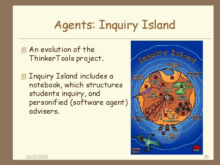 Agents: Inquiry Island 4 An evolution of the Thinker. Tools project. 4 Inquiry Island