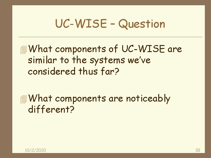 UC-WISE – Question 4 What components of UC-WISE are similar to the systems we’ve