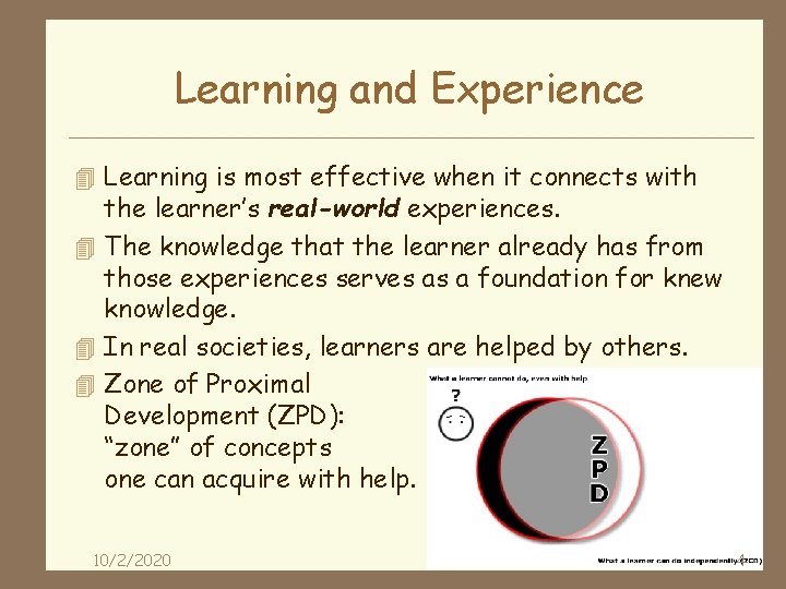 Learning and Experience 4 Learning is most effective when it connects with the learner’s