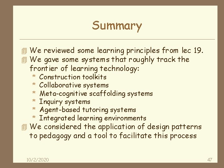 Summary 4 We reviewed some learning principles from lec 19. 4 We gave some