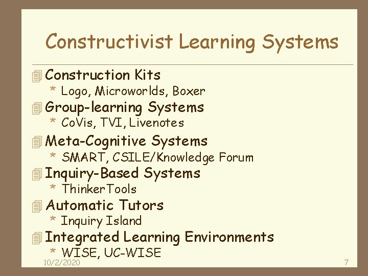 Constructivist Learning Systems 4 Construction Kits * Logo, Microworlds, Boxer 4 Group-learning Systems *