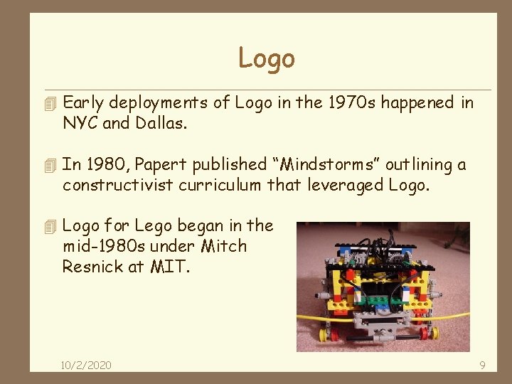 Logo 4 Early deployments of Logo in the 1970 s happened in NYC and