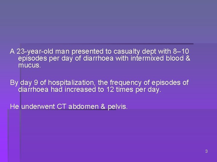 A 23 -year-old man presented to casualty dept with 8– 10 episodes per day