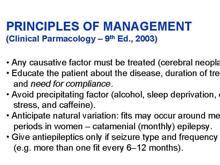 PRINCIPLES OF MANAGEMENT (Clinical Parmacology – 9 th Ed. , 2003) • Any causative