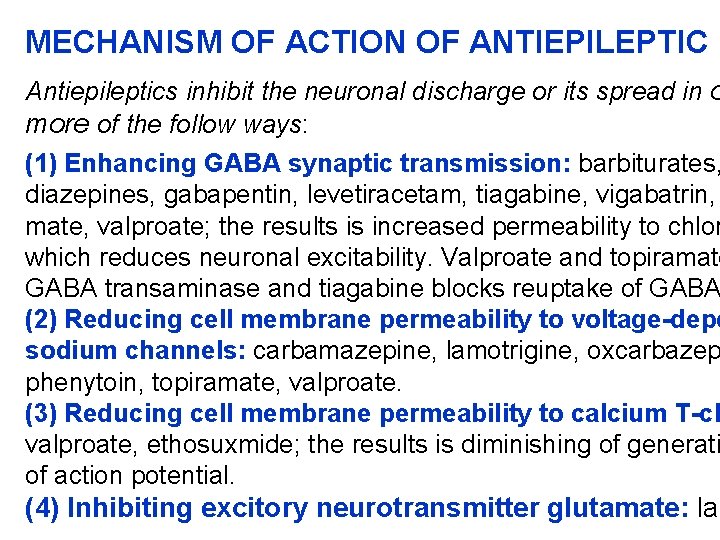 MECHANISM OF ACTION OF ANTIEPILEPTIC D Antiepileptics inhibit the neuronal discharge or its spread