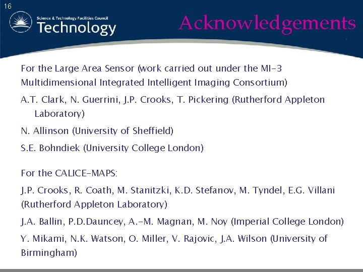 16 Acknowledgements For the Large Area Sensor (work carried out under the MI-3 Multidimensional