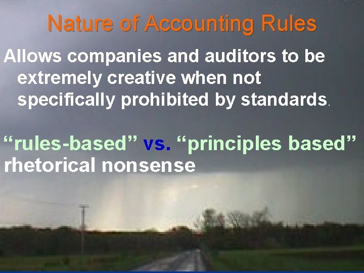 Nature of Accounting Rules Allows companies and auditors to be extremely creative when not