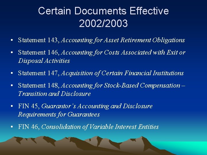 Certain Documents Effective 2002/2003 • Statement 143, Accounting for Asset Retirement Obligations • Statement