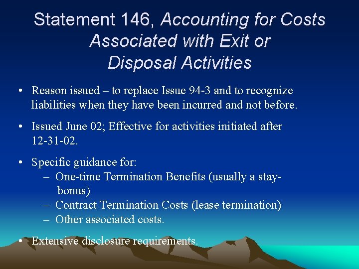 Statement 146, Accounting for Costs Associated with Exit or Disposal Activities • Reason issued